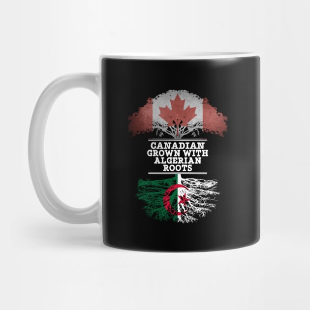 Canadian Grown With Algerian Roots - Gift for Algerian With Roots From Algeria by Country Flags